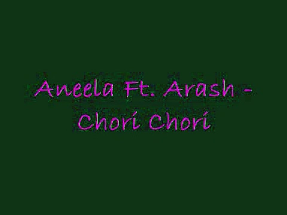 Aneela Ft. Arash - Chori Chori