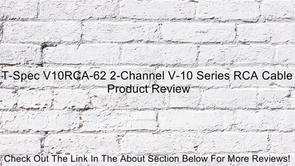 T-Spec V10RCA-62 2-Channel V-10 Series RCA Cable Review