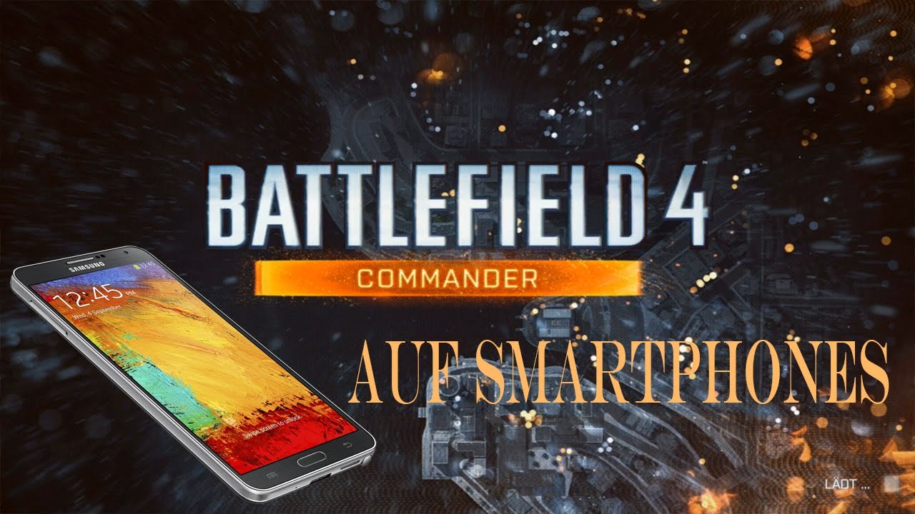[TUT] Battlefield 4 Commander auf Smartphone [DE | FullHD]