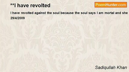 Sadiqullah Khan - **I have revolted