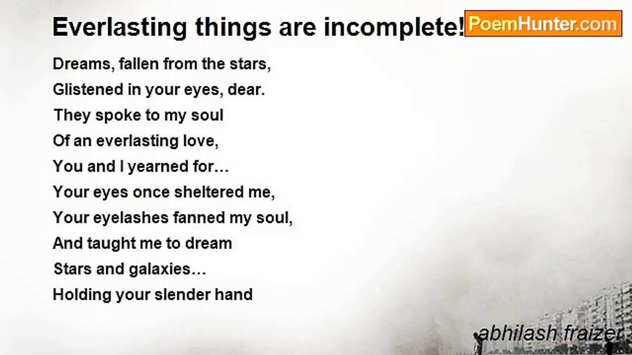 abhilash fraizer - Everlasting things are incomplete!