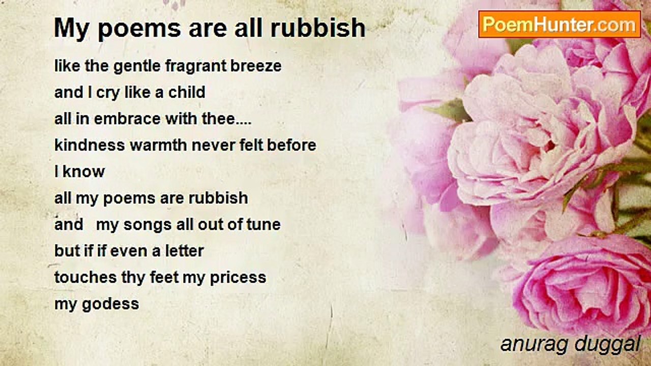 anurag duggal - My poems are all rubbish