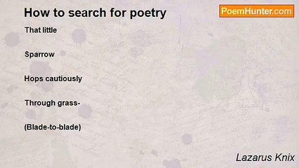 Lazarus Knix - How to search for poetry