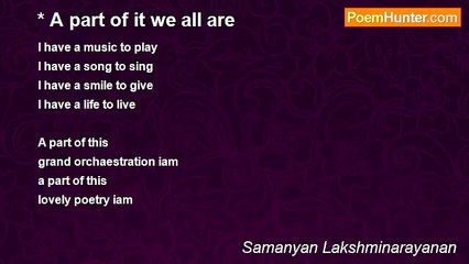 Samanyan Lakshminarayanan - * A part of it we all are