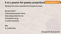 Elizabeth Burnworth - 5 w's poems for poetry project(written on may 4th,2009)