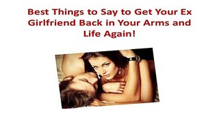 Best Things to Say to Get Your Ex Girlfriend Back in Your Arms!