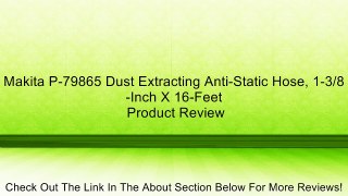 Makita P-79865 Dust Extracting Anti-Static Hose, 1-3/8-Inch X 16-Feet