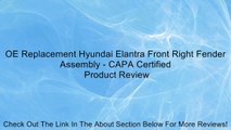 OE Replacement Hyundai Elantra Front Right Fender Assembly - CAPA Certified Review