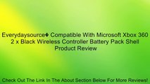 Everydaysource� Compatible With Microsoft Xbox 360 2 x Black Wireless Controller Battery Pack Shell Review
