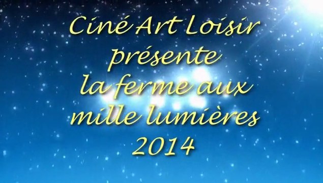 Ciné Art Loisir La ferme aux mille lumières 2014 bande annonce JC Guerguy