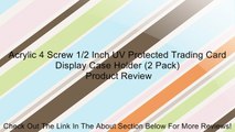 Acrylic 4 Screw 1/2 Inch UV Protected Trading Card Display Case Holder (2 Pack) Review