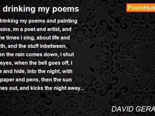 DAVID GERARDINO - IM drinking my poems