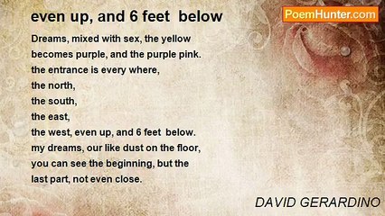 DAVID GERARDINO - even up, and 6 feet  below