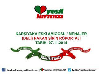 (DELİ) HAKAN ŞİRİN RÖPORTAJI