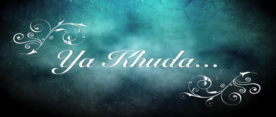 Ya Khuda _ new song 2014 _ lyrics video _ hindi songs _ sad song