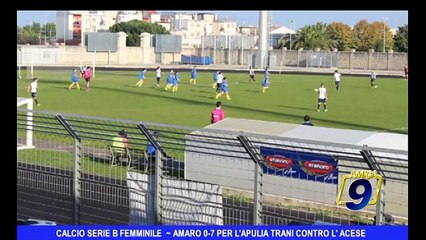 CALCIO SERIE B FEMMINILE | Amaro 0-7 per l'Apulia Trani contro l'Acese