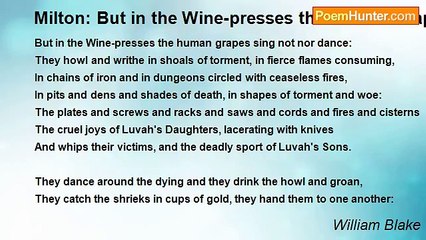 William Blake - Milton: But in the Wine-presses the Human Grapes Sing not nor Dance