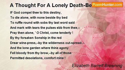 Elizabeth Barrett Browning - A Thought For A Lonely Death-Bed