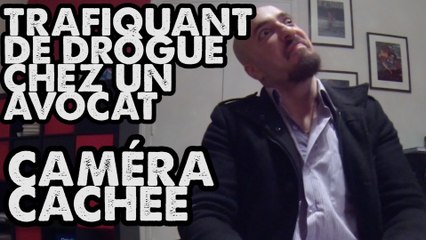 TRAFIQUANT DE DROGUE CHEZ UN AVOCAT EN CAMÉRA CACHÉE