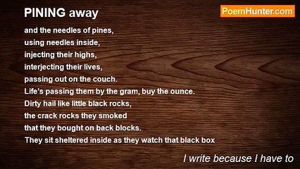 I write because I have to - PINING away