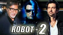 Hrithik Roshan & Amitabh Bachchan In ROBOT 2