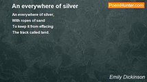 Emily Dickinson - An everywhere of silver