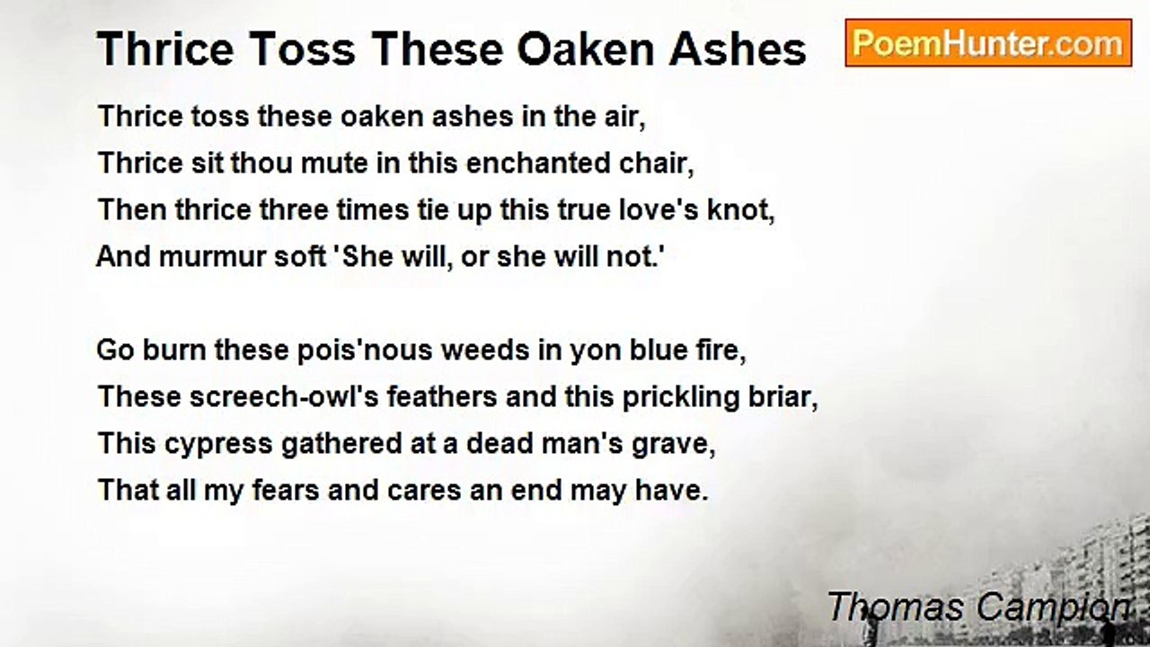 Thomas Campion - Thrice Toss These Oaken Ashes
