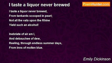 Emily Dickinson - I taste a liquor never brewed