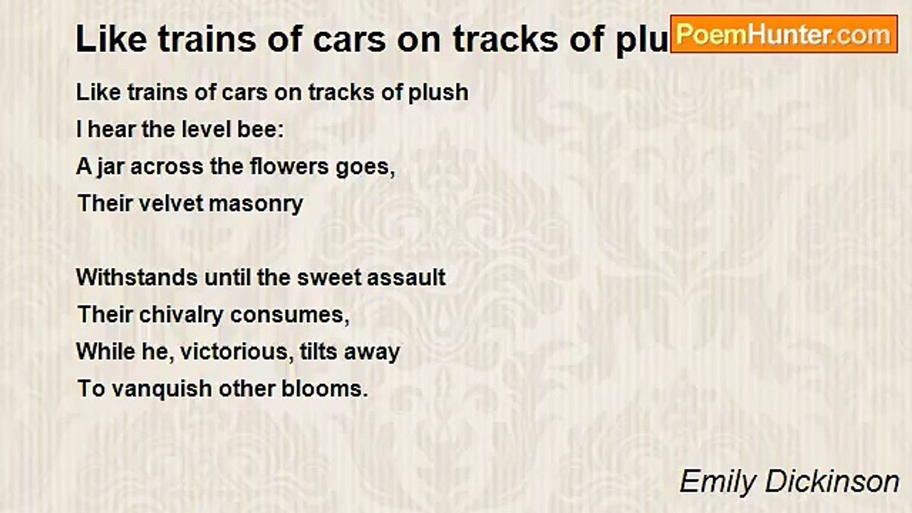 Emily Dickinson - Like trains of cars on tracks of plush