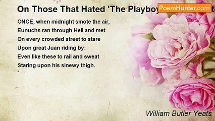 William Butler Yeats - On Those That Hated 'The Playboy Of The Western World'