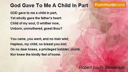 Robert Louis Stevenson - God Gave To Me A Child In Part