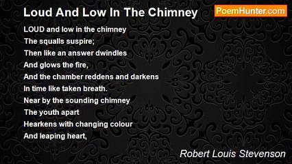 Robert Louis Stevenson - Loud And Low In The Chimney