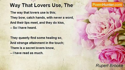 Rupert Brooke - Way That Lovers Use, The