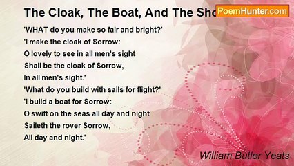 William Butler Yeats - The Cloak, The Boat, And The Shoes