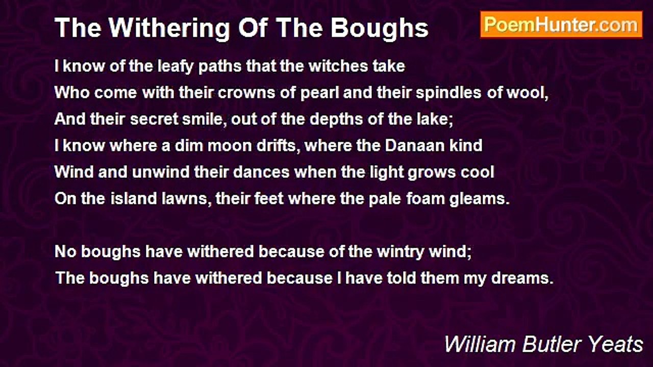William Butler Yeats - The Withering Of The Boughs