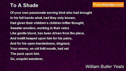 William Butler Yeats - To A Shade