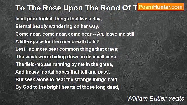 William Butler Yeats - To The Rose Upon The Rood Of Time
