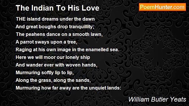 William Butler Yeats - The Indian To His Love