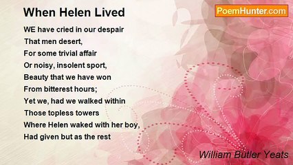 William Butler Yeats - When Helen Lived