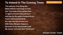 William Butler Yeats - To Ireland In The Coming Times