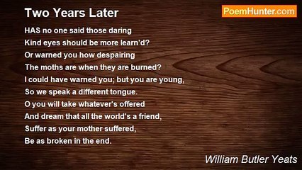 William Butler Yeats - Two Years Later
