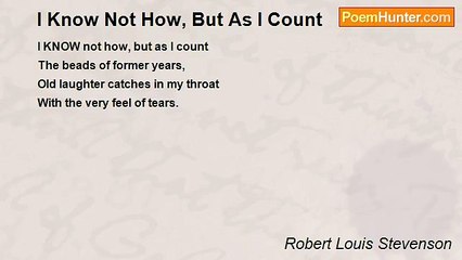 Robert Louis Stevenson - I Know Not How, But As I Count
