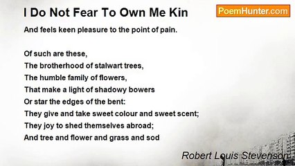 Robert Louis Stevenson - I Do Not Fear To Own Me Kin