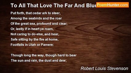 Robert Louis Stevenson - To All That Love The Far And Blue