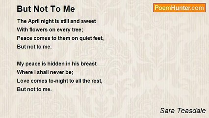 Sara Teasdale - But Not To Me