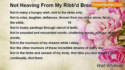 Walt Whitman - Not Heaving From My Ribb'd Breast Only