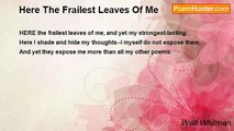 Walt Whitman - Here The Frailest Leaves Of Me