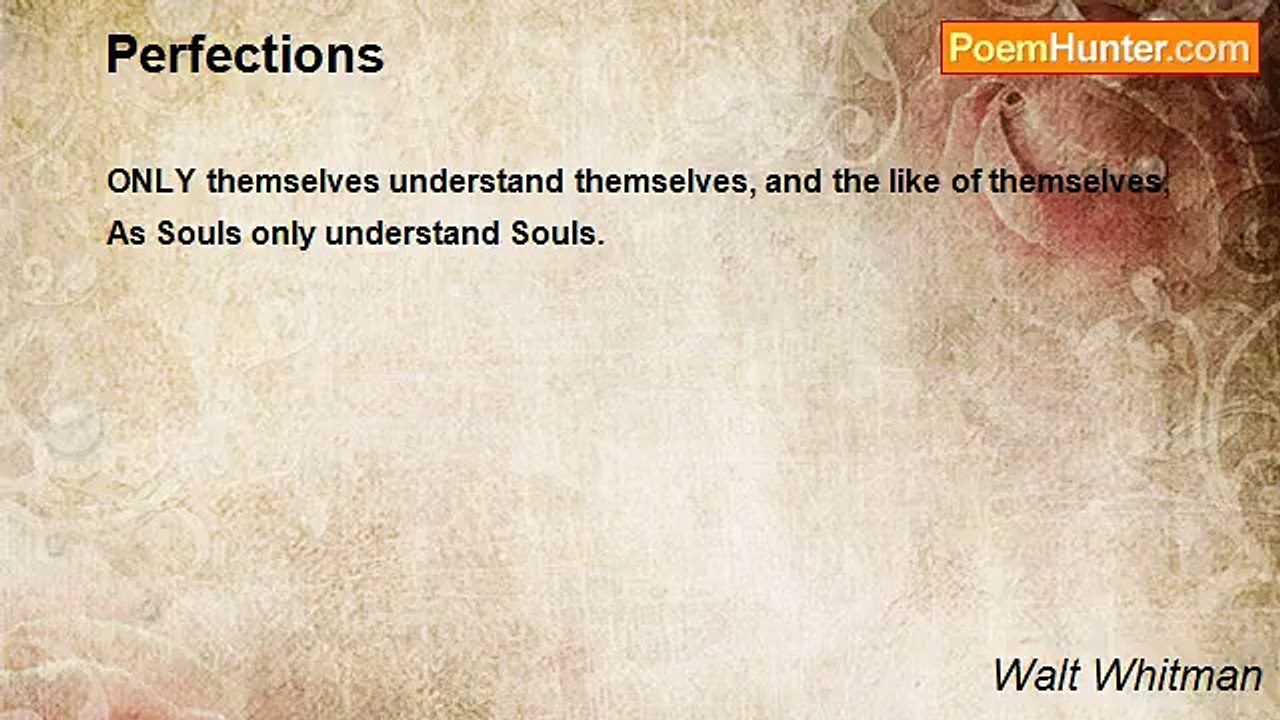Walt Whitman - Perfections