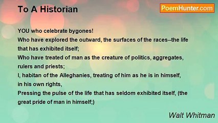 Walt Whitman - To A Historian