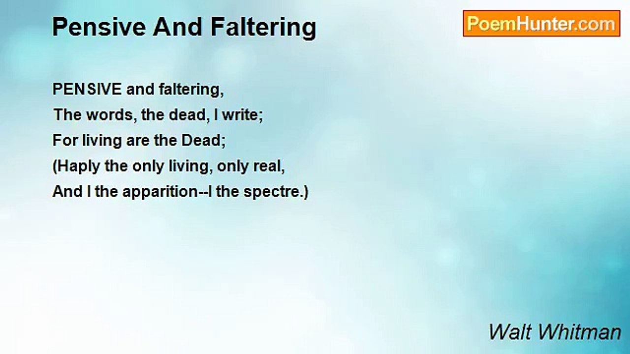 Walt Whitman - Pensive And Faltering